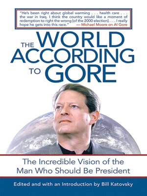cover image of The World According to Gore: the Incredible Vision of the Man Who Should Be President